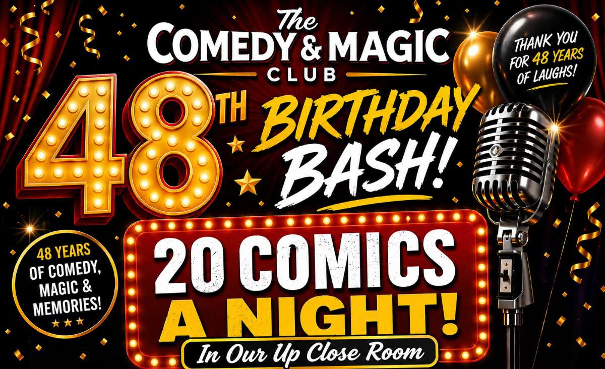The Comedy & Magic Club’s: 20 Comic 48th Birthday Bash! at 8:15PM – In the Up Close Room